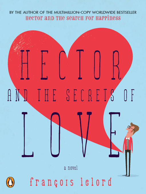 Title details for Hector and the Secrets of Love by Francois Lelord - Available